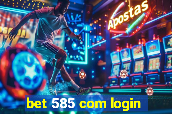 bet 585 com login